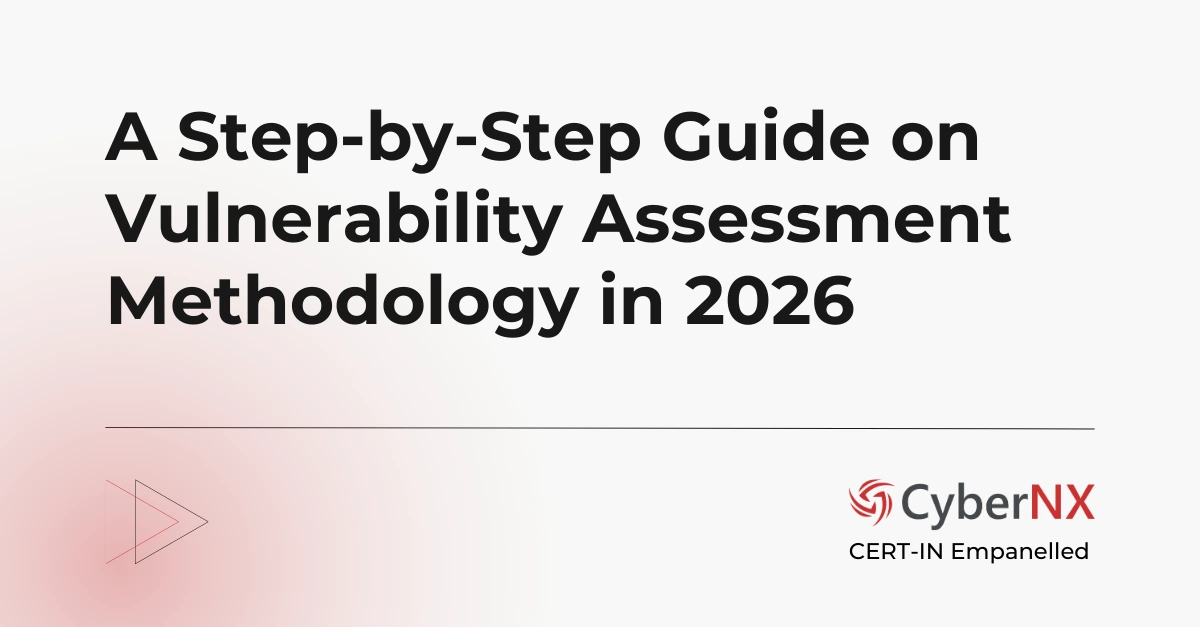 A Step-by-Step Guide on Vulnerability Assessment Methodology in 2026