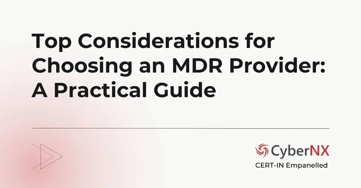 Top Considerations for Choosing an MDR Provider: A Practical Guide