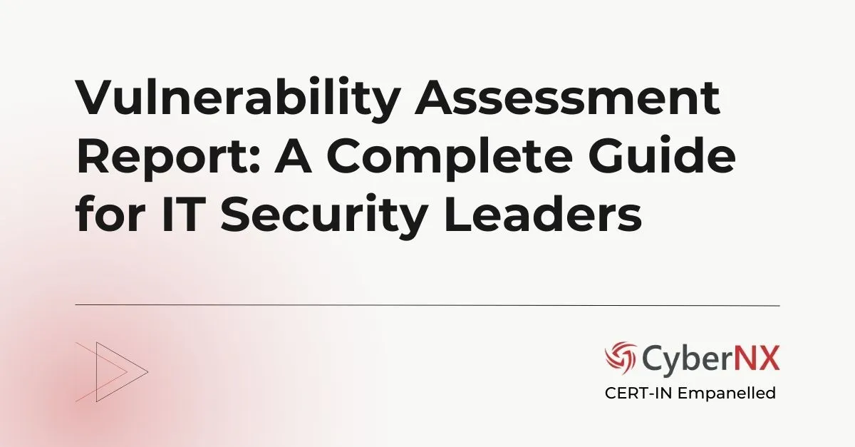 Vulnerability Assessment Report: A Complete Guide for IT Security Leaders
