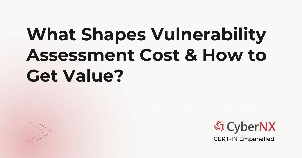 What Shapes Vulnerability Assessment Cost & How to Get Value