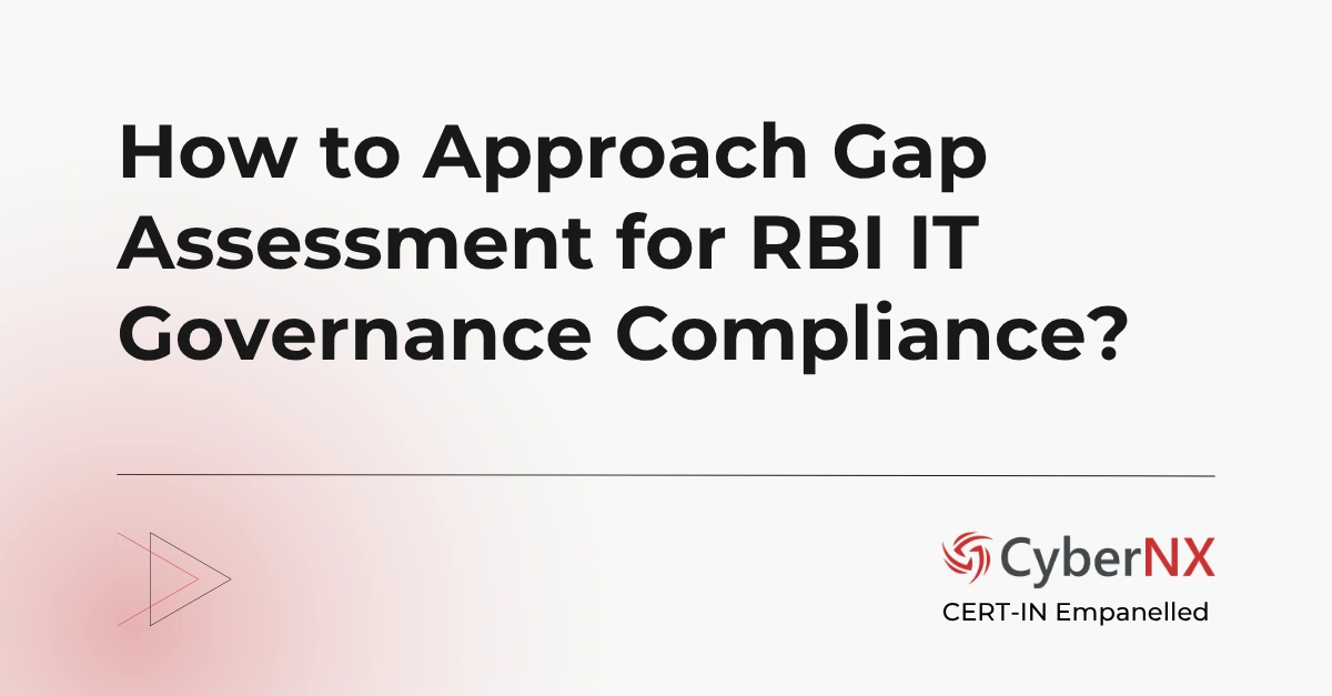 How to Approach Gap Assessment for RBI IT Governance Compliance