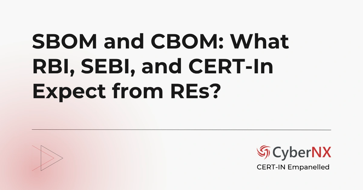 SBOM and CBOM: What RBI, SEBI, and CERT-In Expect from REs
