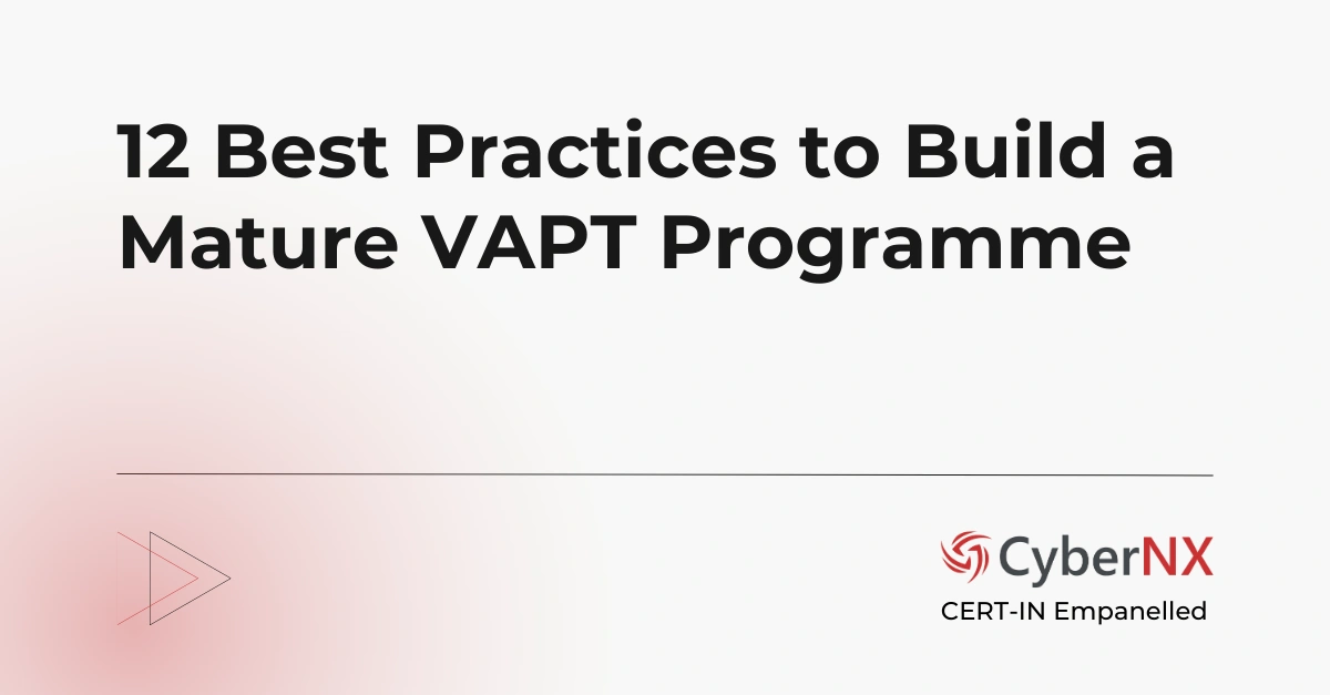 12 Best Practices to Build a Mature VAPT Programme