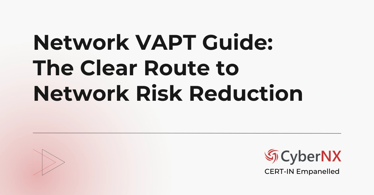 Network VAPT Guide: The Clear Route to Network Risk Reduction