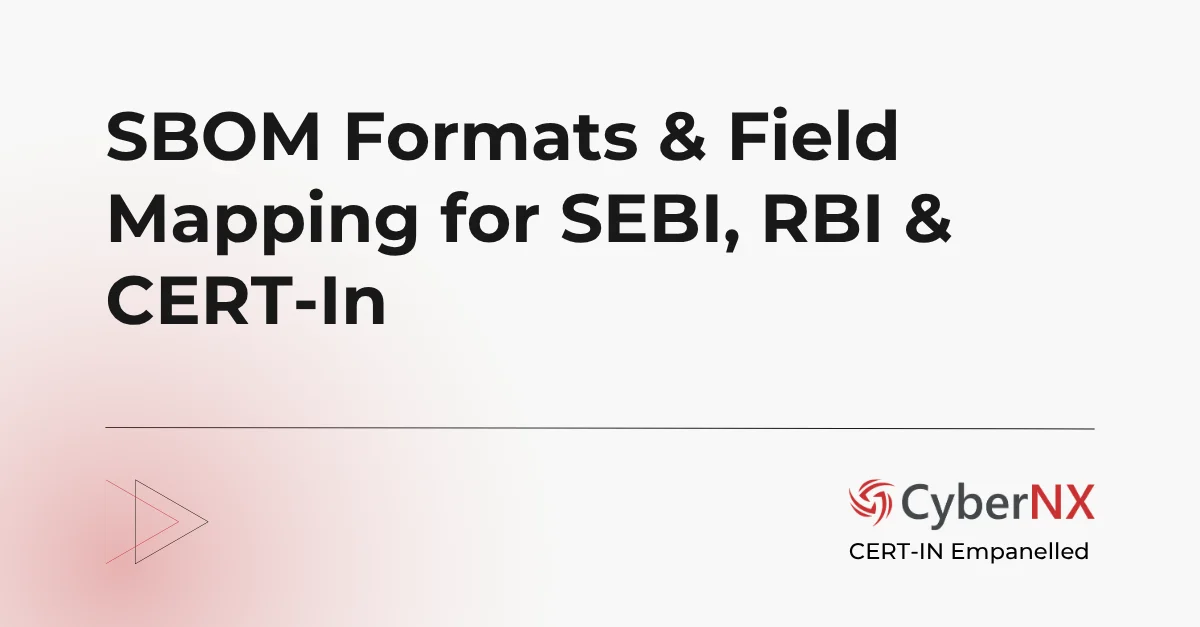 SBOM Formats & Field Mapping for SEBI, RBI & CERT-In