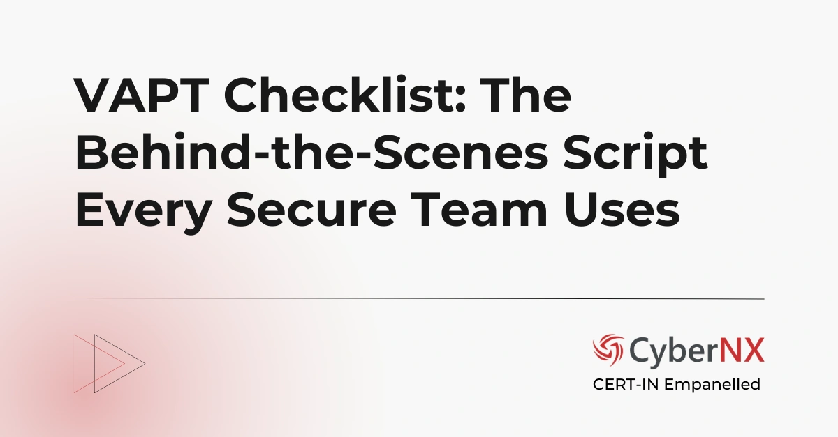 VAPT Checklist: The Behind-the-Scenes Script Every Secure Team Uses