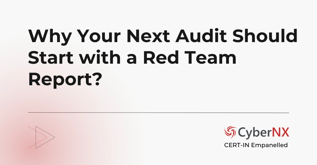 Why Your Next Audit Should Start with a Red Team Report