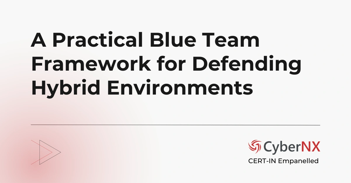 A Practical Blue Team Framework for Defending Hybrid Environments