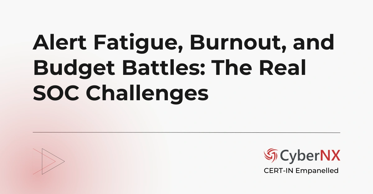 Alert Fatigue, Burnout, and Budget Battles: The Real SOC Challenges