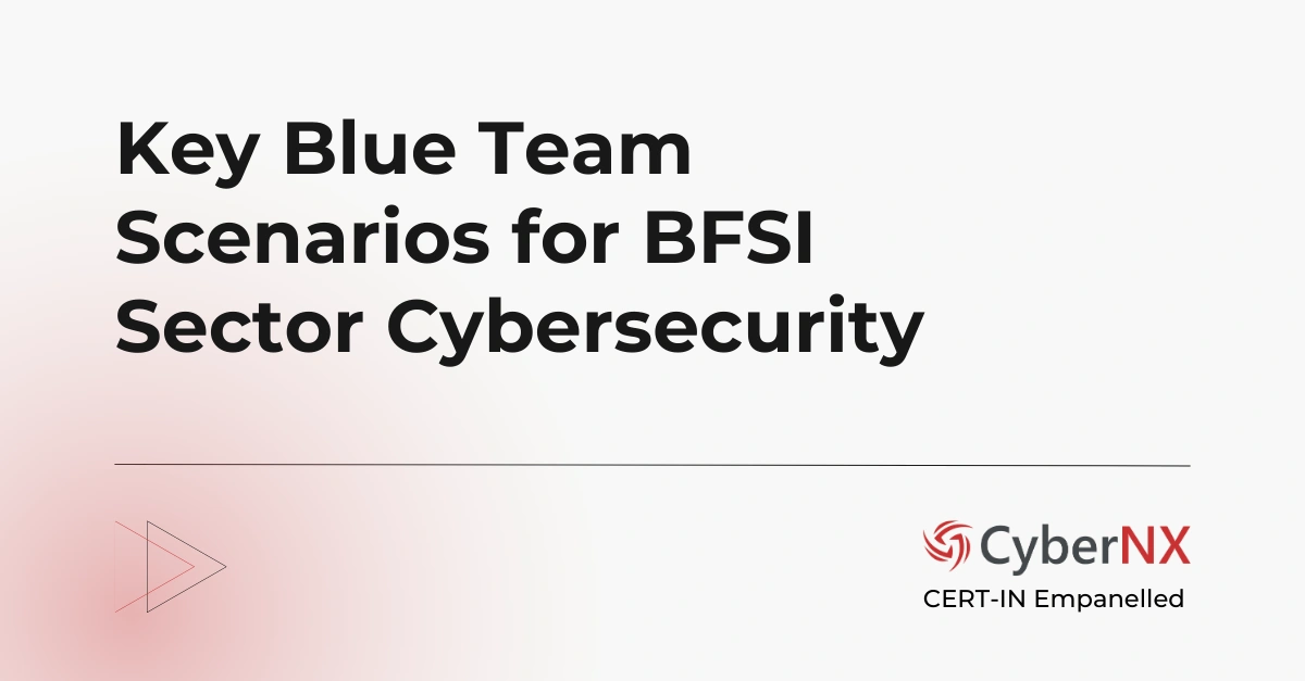 Key Blue Team Scenarios for BFSI Sector Cybersecurity