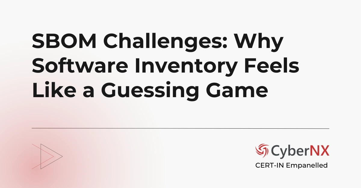SBOM Challenges: Why Software Inventory Feels Like a Guessing Game