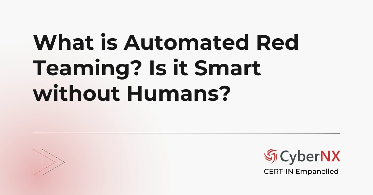 What is Automated Red Teaming? Is it Smart without Humans?