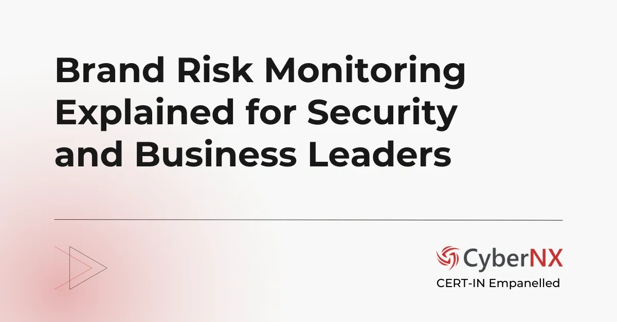 Brand Risk Monitoring Explained for Security and Business Leaders