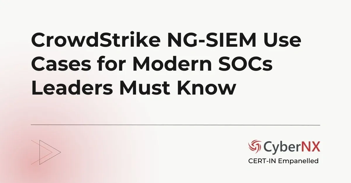 CrowdStrike NG-SIEM Use Cases for Modern SOCs Leaders Must Know