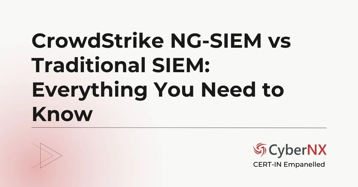 CrowdStrike NG-SIEM vs Traditional SIEM: Everything You Need to Know