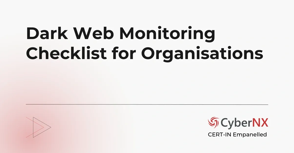 Dark Web Monitoring Checklist: What Organisation Should Monitor