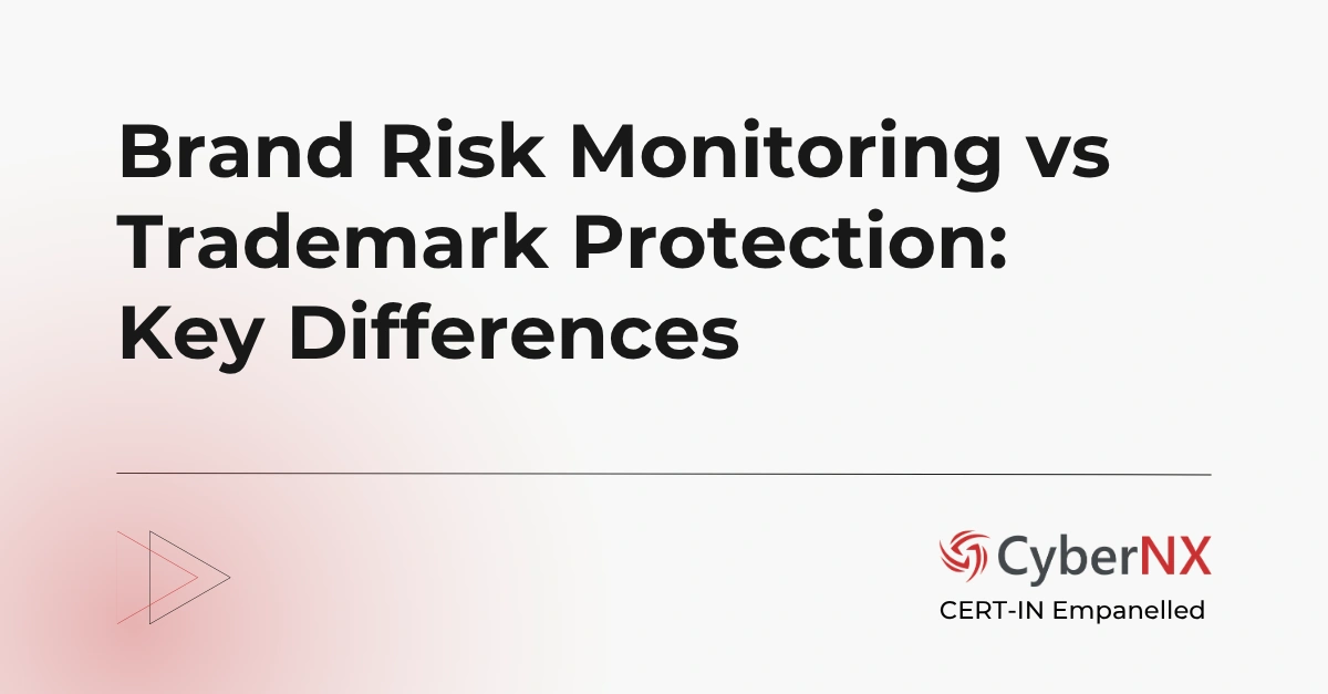 Brand Risk Monitoring vs Trademark Protection: Key Differences
