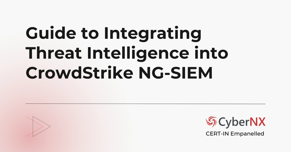 Guide to Integrating Threat Intelligence into CrowdStrike NG-SIEM