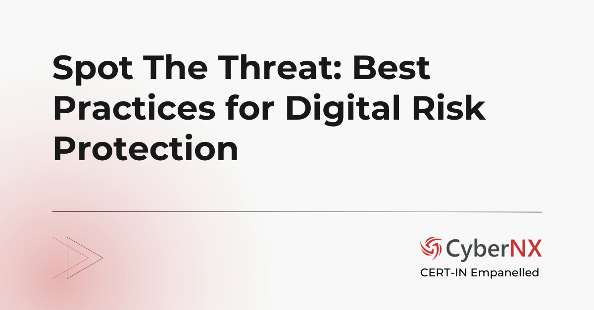 Spot The Threat: Best Practices for Digital Risk Protection