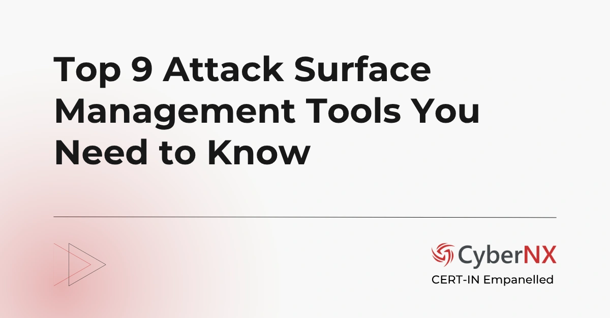 Top 9 Attack Surface Management Tools You Need to Know