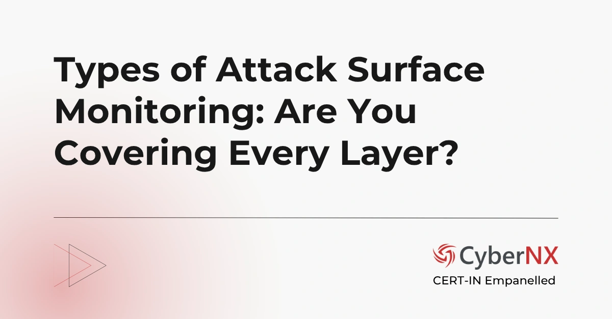 Types of Attack Surface Monitoring: Are You Covering Every Layer?