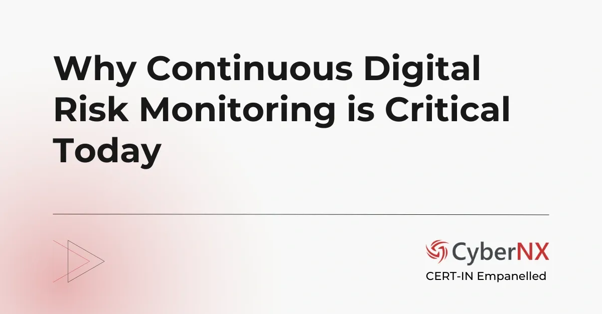 Why Continuous Digital Risk Monitoring is Critical Today