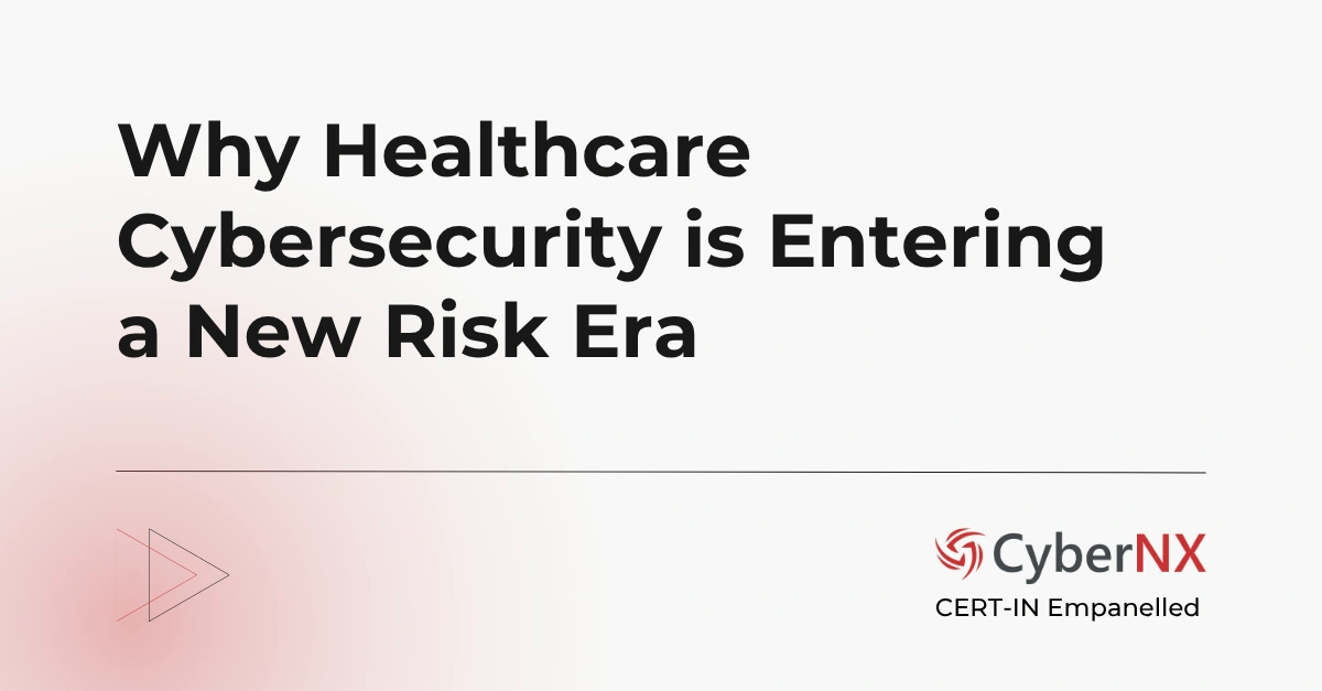 Why Healthcare Cybersecurity is Entering a New Risk Era