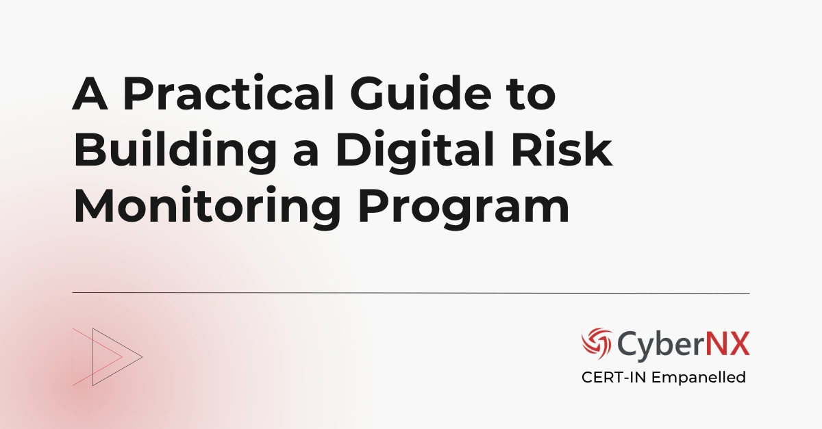 A Practical Guide to Building a Digital Risk Monitoring Program