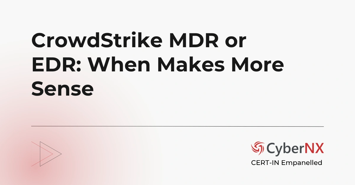 CrowdStrike MDR or EDR: When Makes More Sense