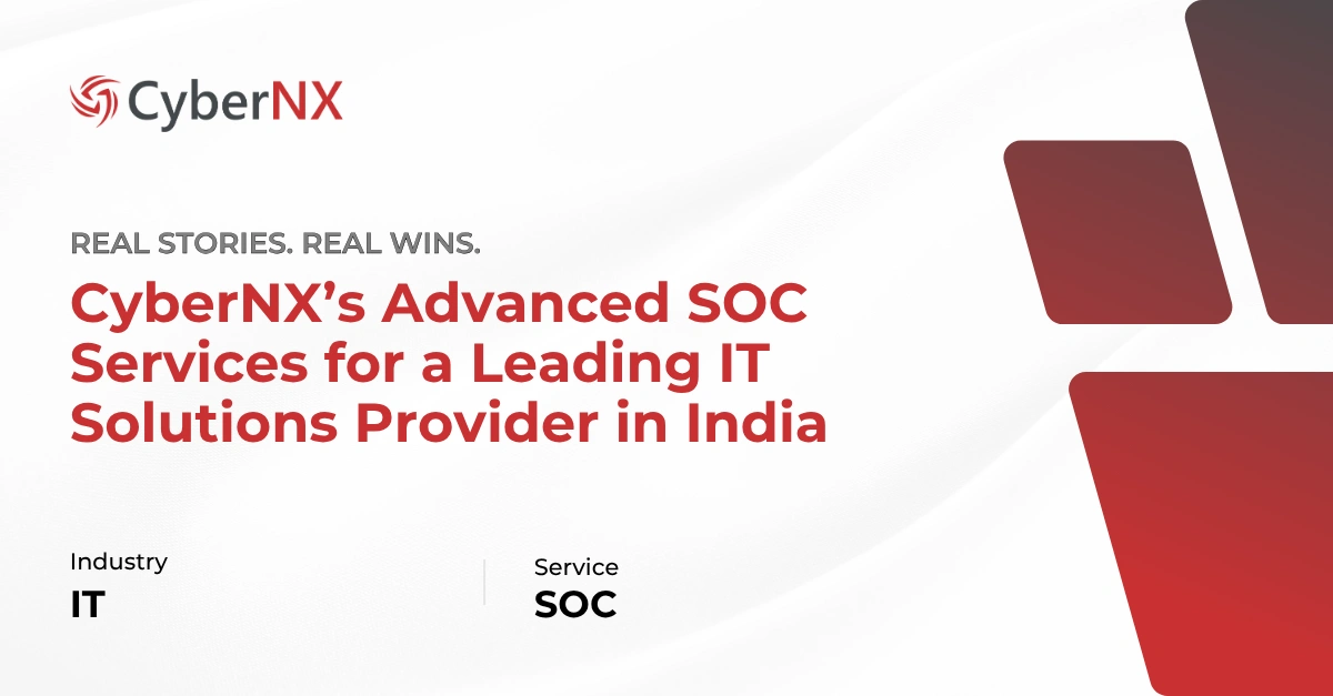 Cybernx’s Advanced SOC Services for a leading it solutions provider in india