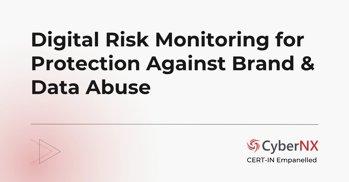 Digital Risk Monitoring for Protection Against Brand & Data Abuse