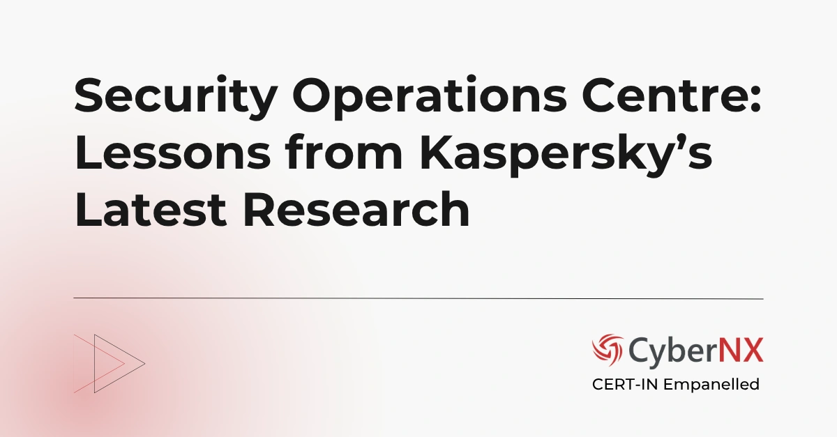 Security Operations Centre: Lessons from Kaspersky’s Latest Research