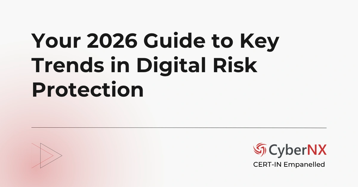Your 2026 Guide to Key Trends in Digital Risk Protection