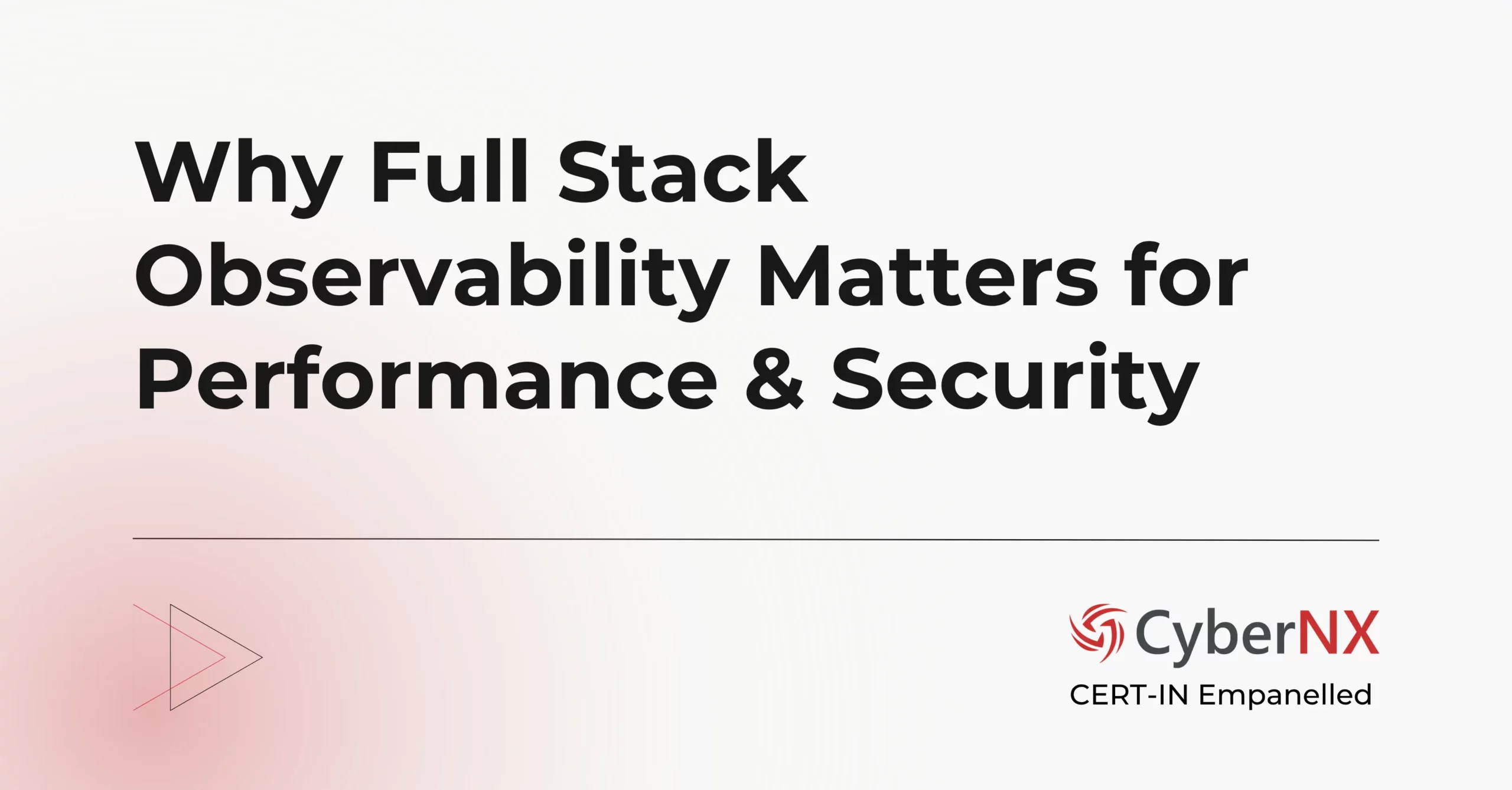 Why Full Stack Observability Matters for Performance & Security