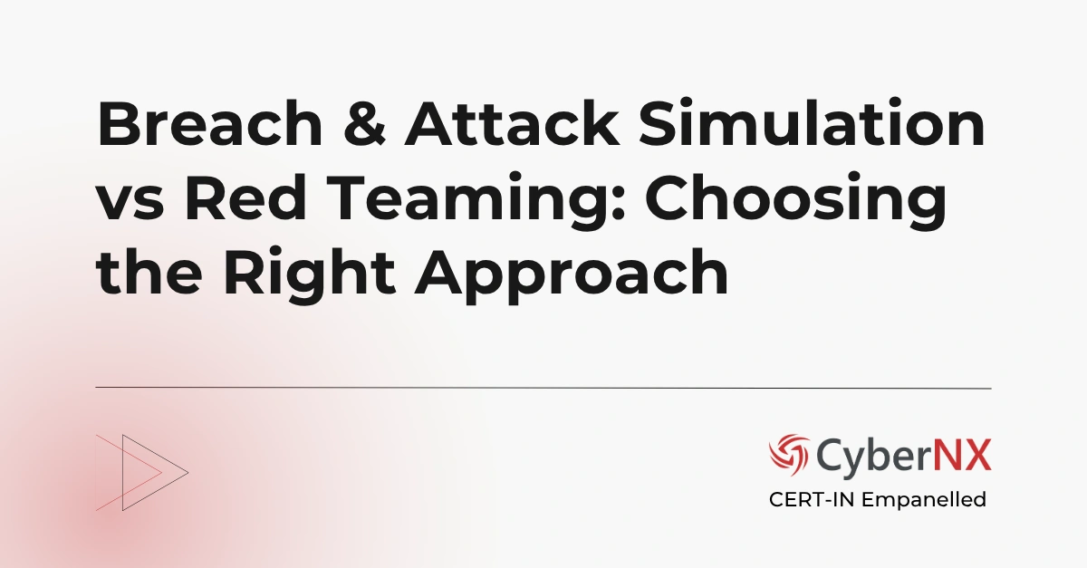 Breach & Attack Simulation vs Red Teaming: Choosing the Right Approach