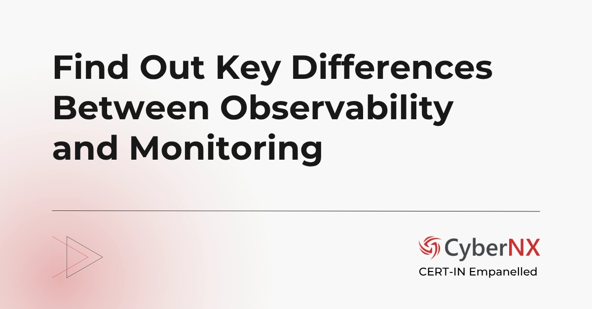 Find Out Key Differences Between Observability and Monitoring
