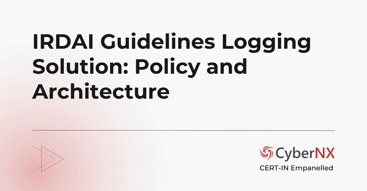 IRDAI Guidelines Logging Solution: Policy and Architecture