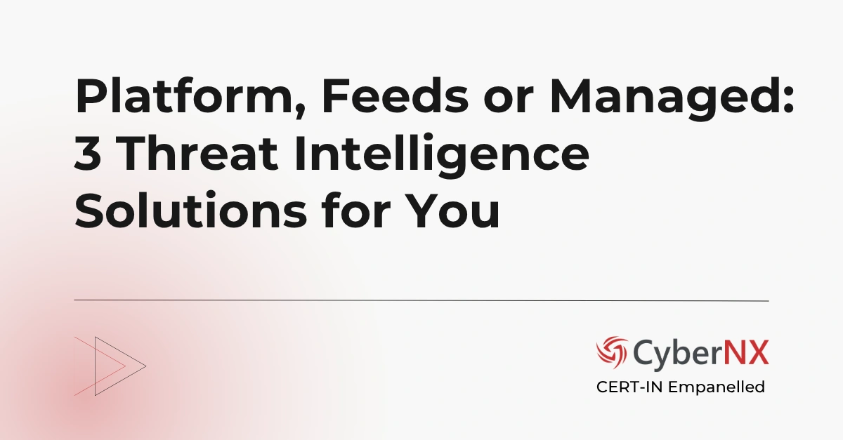 Platform, Feeds or Managed: 3 Threat Intelligence Solutions for You