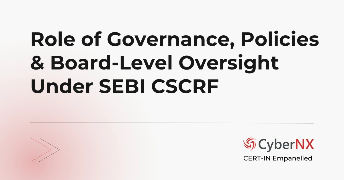 Role of Governance, Policies & Board-Level Oversight Under SEBI CSCRF