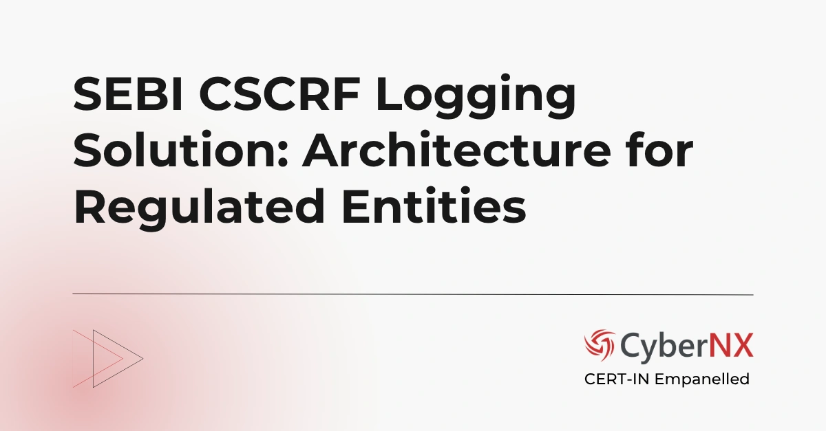 SEBI CSCRF Logging Solution: Architecture for Regulated Entities