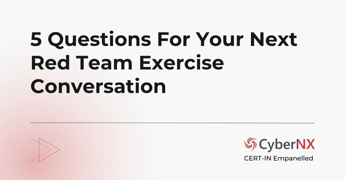 5 Questions For Your Next Red Team Exercise Conversation