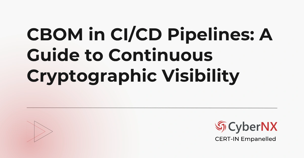 CBOM in CI/CD Pipelines: A Guide to Continuous Cryptographic Visibility