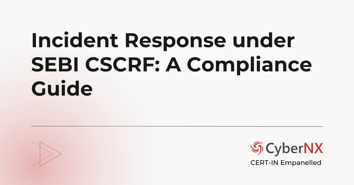 Incident Response under SEBI CSCRF: A Compliance Guide