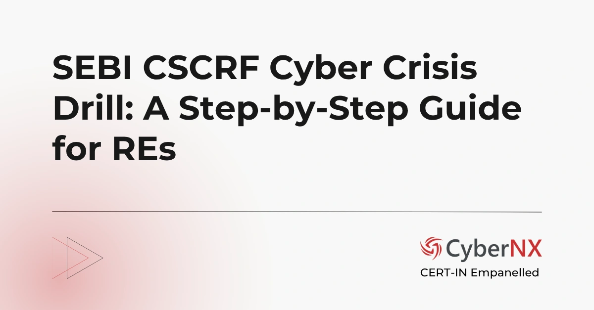 SEBI CSCRF Cyber Crisis Drill: A Step-by-Step Guide for REs