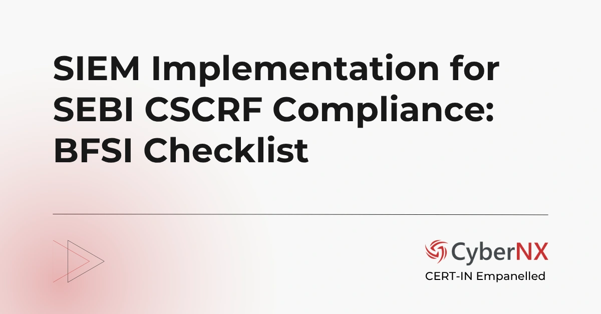 SIEM Implementation for SEBI CSCRF Compliance: BFSI Checklist