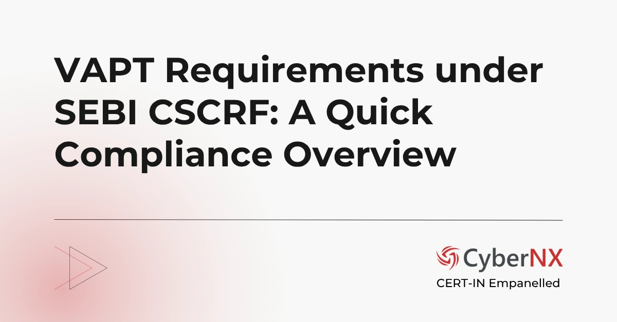 VAPT Requirements under SEBI CSCRF: A Quick Compliance Overview