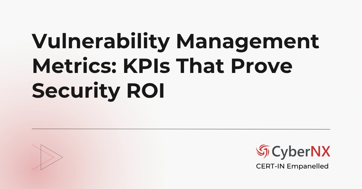 Vulnerability Management Metrics: KPIs That Prove Security ROI