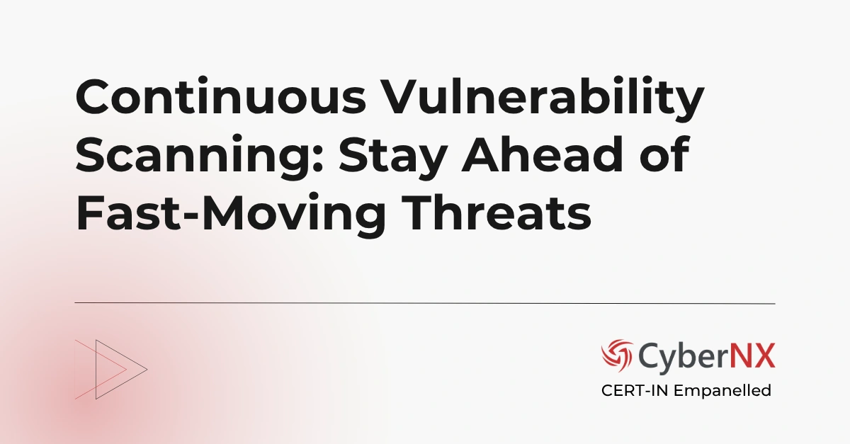 Continuous Vulnerability Scanning: Stay Ahead of Fast-Moving Threats