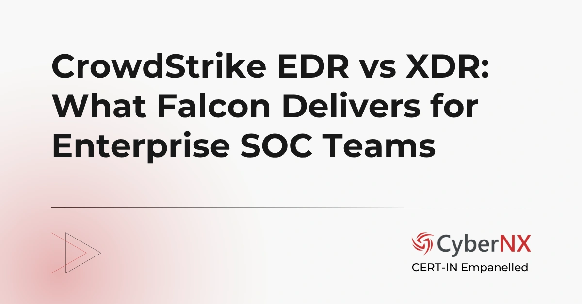 CrowdStrike EDR vs XDR: What Falcon Delivers for Enterprise SOC Teams