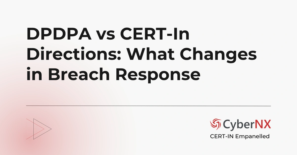 DPDPA vs CERT-In Directions: What Changes in Breach Response